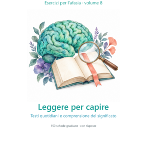 Leggere per capire – Esercizi per l’afasia 8 in PDF